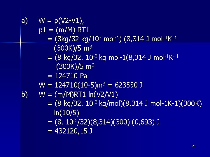 a) b) W = p(V 2 -V 1), p 1 = (m/M) RT 1