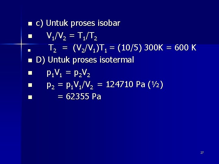 n n n n c) Untuk proses isobar V 1/V 2 = T 1/T