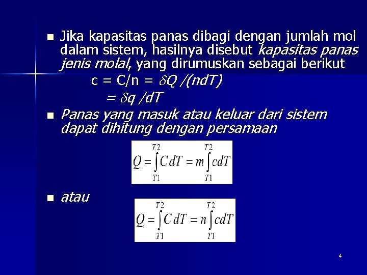 n Jika kapasitas panas dibagi dengan jumlah mol dalam sistem, hasilnya disebut kapasitas panas