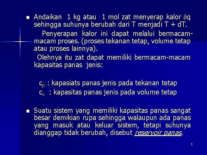 n Andaikan 1 kg atau 1 mol zat menyerap kalor q sehingga suhunya berubah