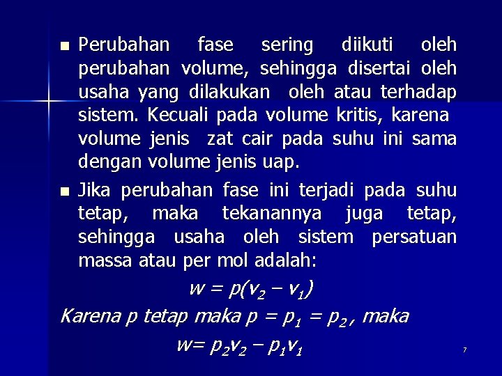 n n Perubahan fase sering diikuti oleh perubahan volume, sehingga disertai oleh usaha yang