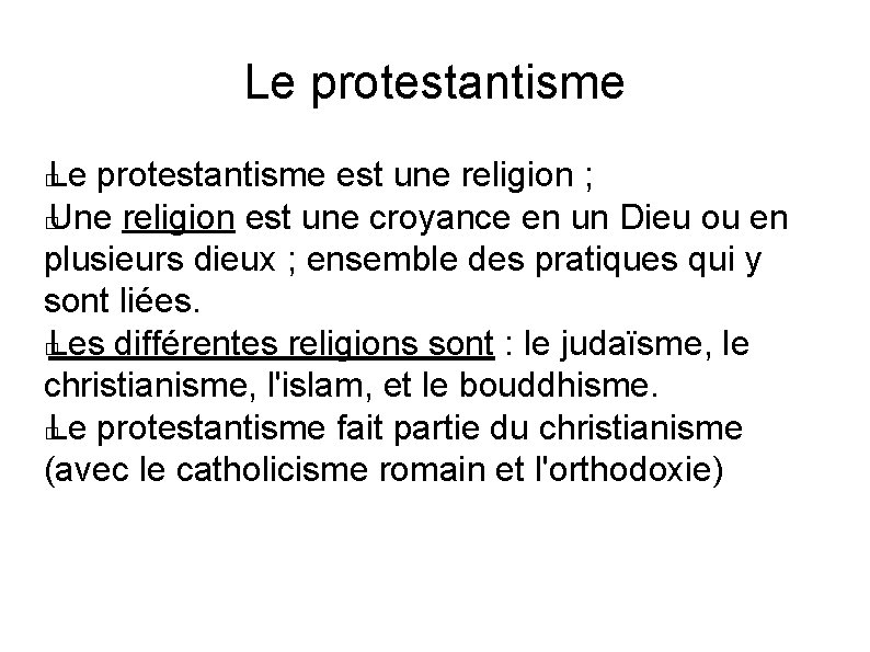 Le protestantisme est une religion ; � Une religion est une croyance en un