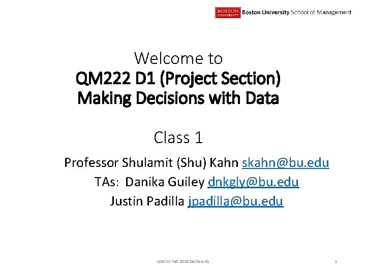 Welcome to QM 222 D 1 (Project Section) Making Decisions with Data Class 1