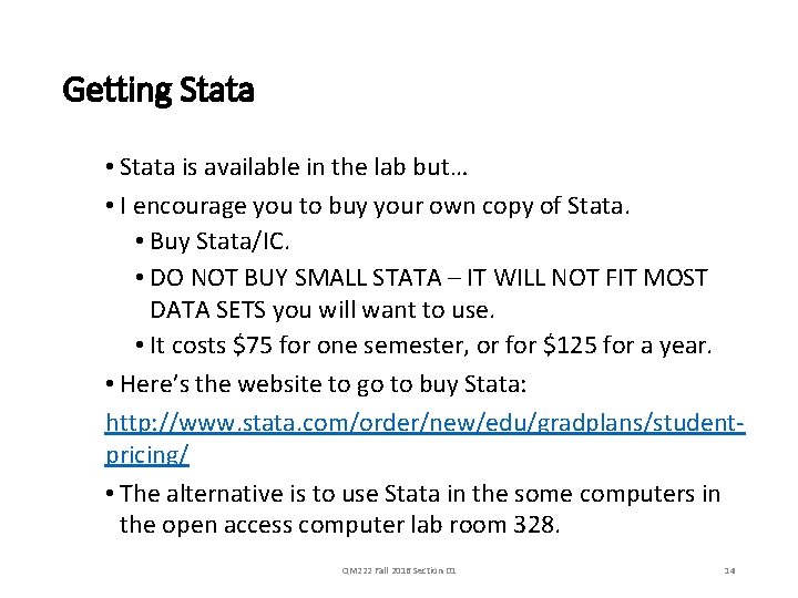 Getting Stata • Stata is available in the lab but… • I encourage you