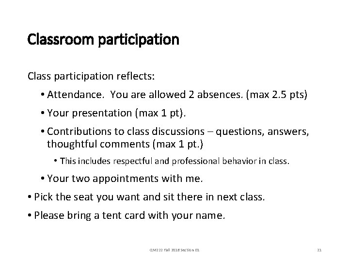 Classroom participation Class participation reflects: • Attendance. You are allowed 2 absences. (max 2.
