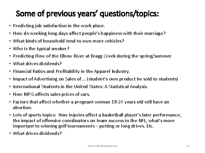 Some of previous years’ questions/topics: Predicting job satisfaction in the work place. How do
