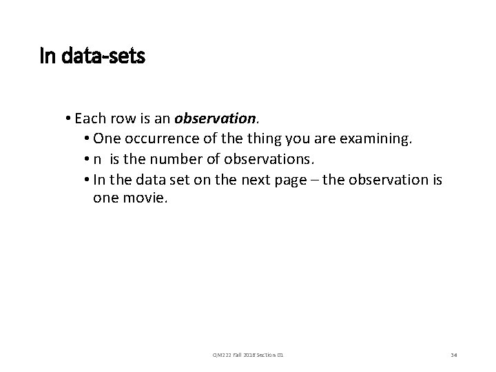 In data-sets • Each row is an observation. • One occurrence of the thing