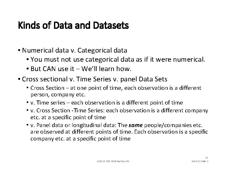 Kinds of Data and Datasets • Numerical data v. Categorical data • You must