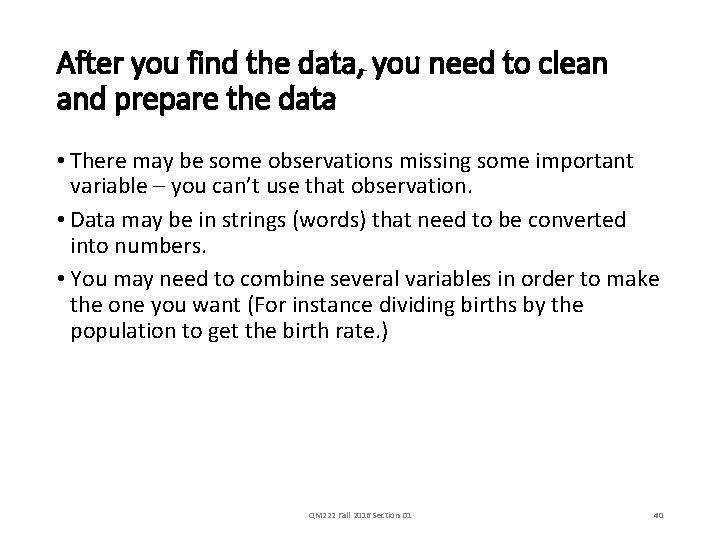 After you find the data, you need to clean and prepare the data •