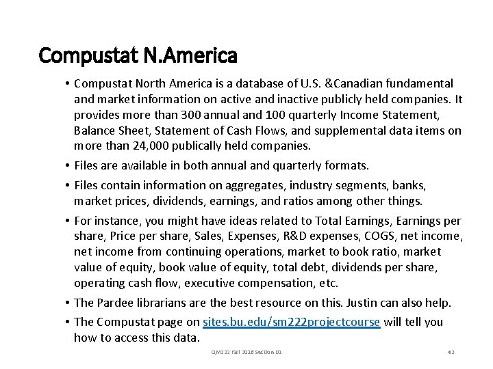 Compustat N. America • Compustat North America is a database of U. S. &Canadian