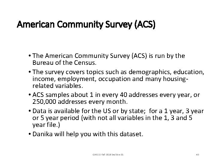 American Community Survey (ACS) • The American Community Survey (ACS) is run by the