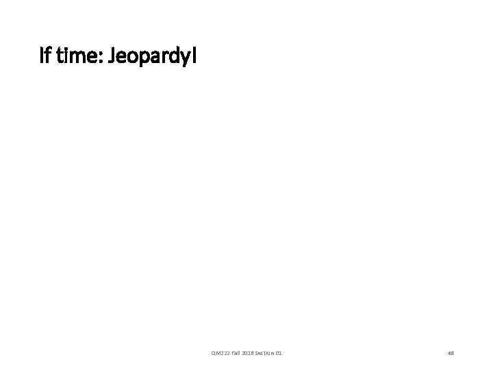 If time: Jeopardy! QM 222 Fall 2016 Section D 1 48 