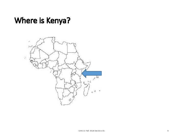 Where is Kenya? QM 222 Fall 2016 Section D 1 5 