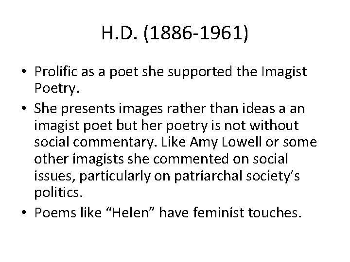 H. D. (1886 -1961) • Prolific as a poet she supported the Imagist Poetry.