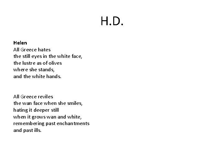 H. D. Helen All Greece hates the still eyes in the white face, the