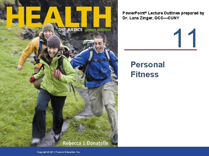 Power. Point® Lecture Outlines prepared by Dr. Lana Zinger, QCC CUNY 11 Personal Fitness