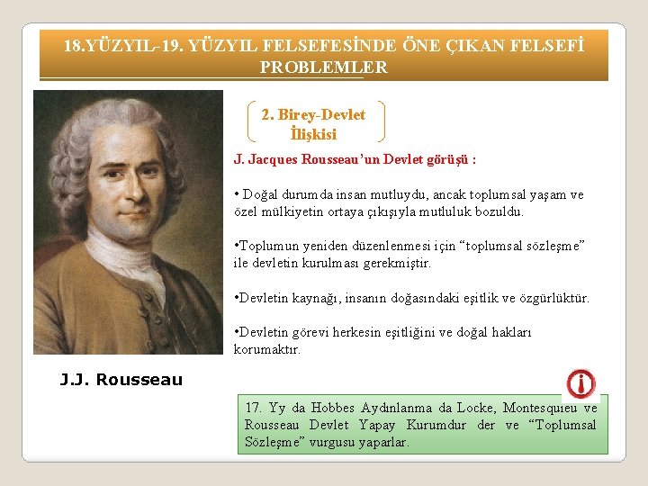 18. YÜZYIL-19. YÜZYIL FELSEFESİNDE ÖNE ÇIKAN FELSEFİ PROBLEMLER 2. Birey-Devlet İlişkisi J. Jacques Rousseau’un