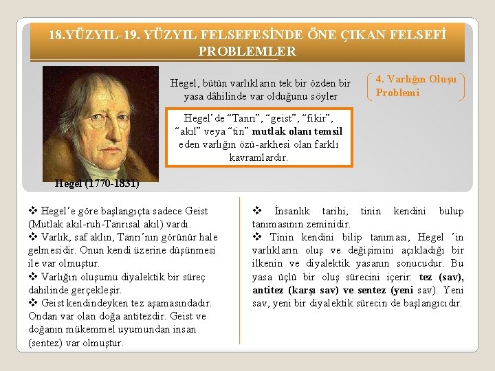 18. YÜZYIL-19. YÜZYIL FELSEFESİNDE ÖNE ÇIKAN FELSEFİ PROBLEMLER Hegel, bütün varlıkların tek bir özden