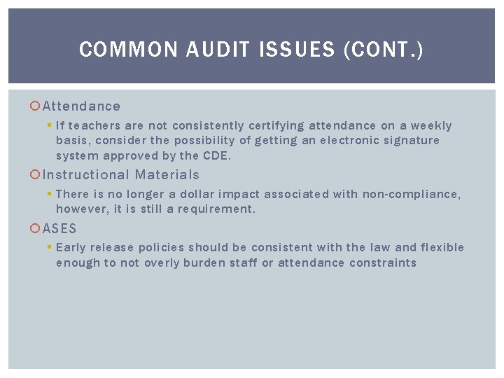 COMMON AUDIT ISSUES (CONT. ) Attendance § If teachers are not consistently certifying attendance COMMON AUDIT ISSUES (CONT. ) Attendance § If teachers are not consistently certifying attendance