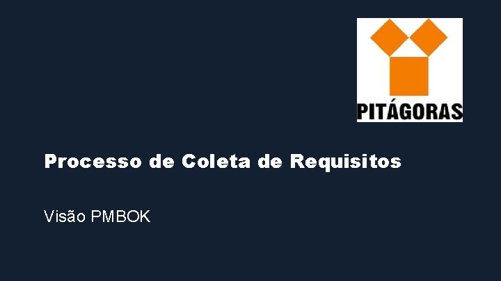 Processo de Coleta de Requisitos Visão PMBOK 