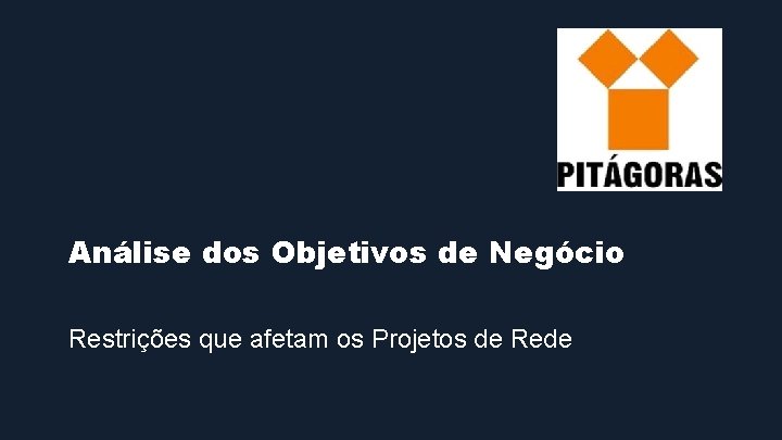 Análise dos Objetivos de Negócio Restrições que afetam os Projetos de Rede 