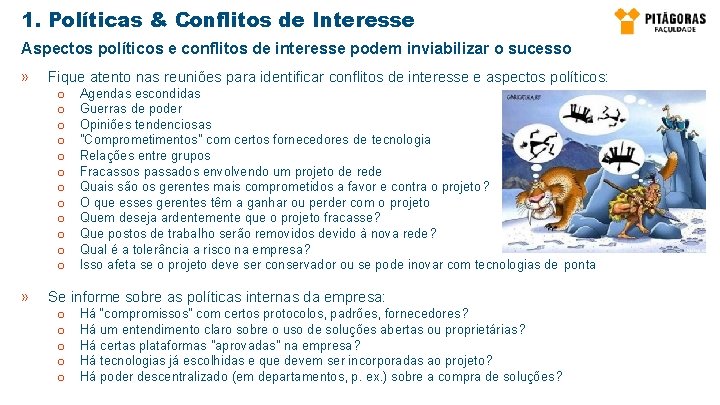 1. Políticas & Conflitos de Interesse Aspectos políticos e conflitos de interesse podem inviabilizar