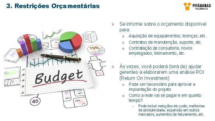 3. Restrições Orçamentárias » Se informe sobre o orçamento disponível para: o Aquisição de