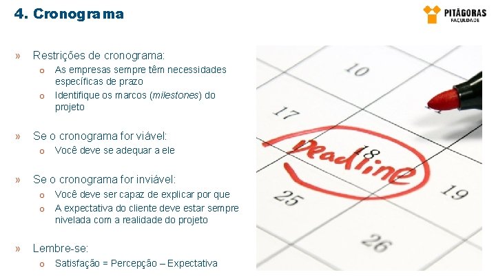 4. Cronograma » Restrições de cronograma: o As empresas sempre têm necessidades específicas de