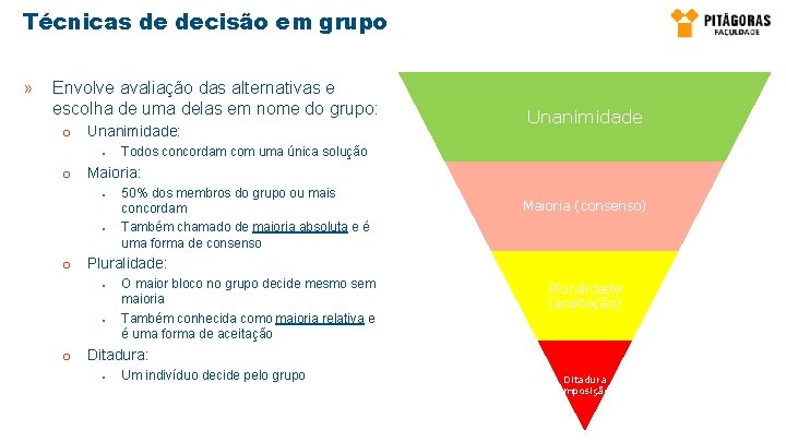 Técnicas de decisão em grupo » Envolve avaliação das alternativas e escolha de uma