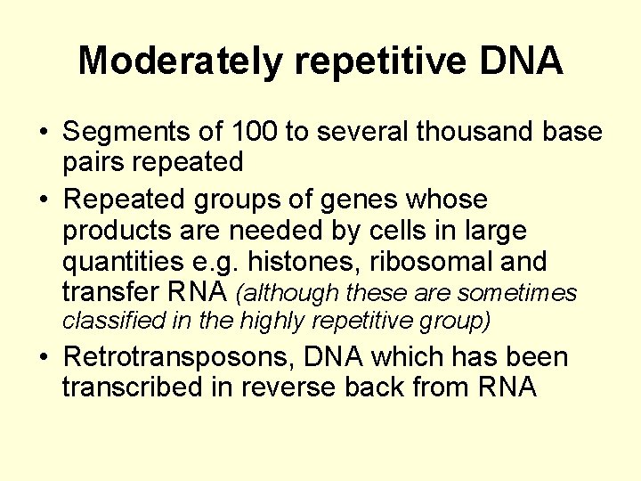 Moderately repetitive DNA • Segments of 100 to several thousand base pairs repeated •