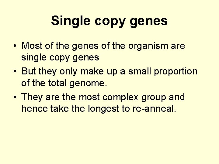 Single copy genes • Most of the genes of the organism are single copy