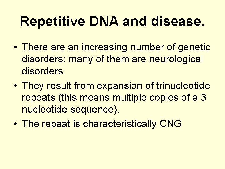 Repetitive DNA and disease. • There an increasing number of genetic disorders: many of