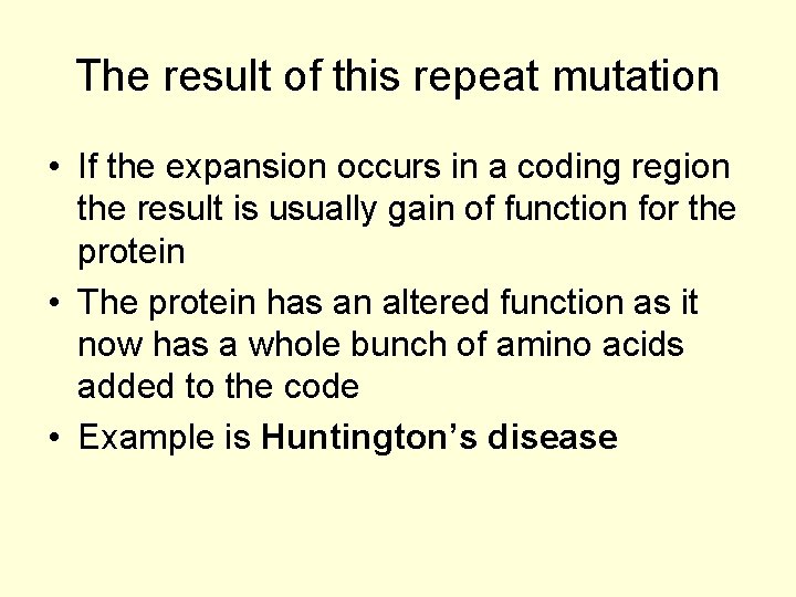 The result of this repeat mutation • If the expansion occurs in a coding