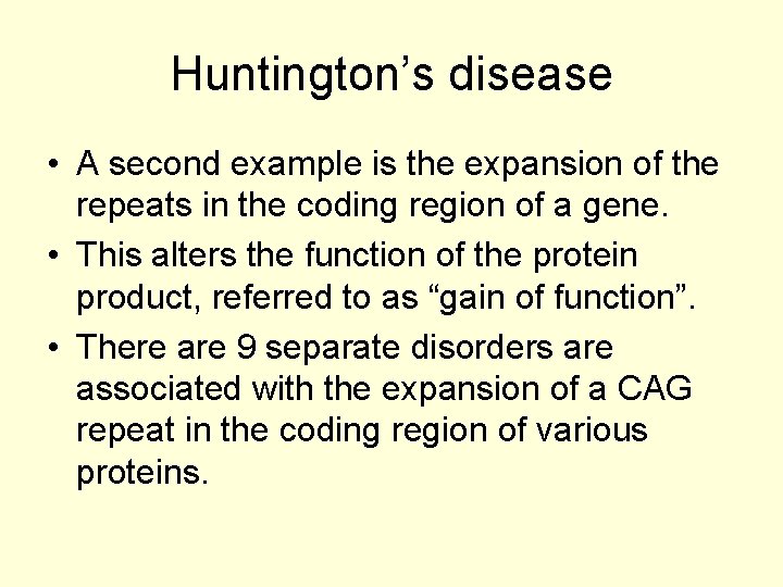 Huntington’s disease • A second example is the expansion of the repeats in the