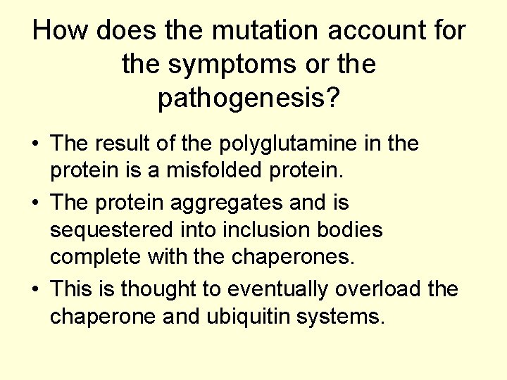 How does the mutation account for the symptoms or the pathogenesis? • The result