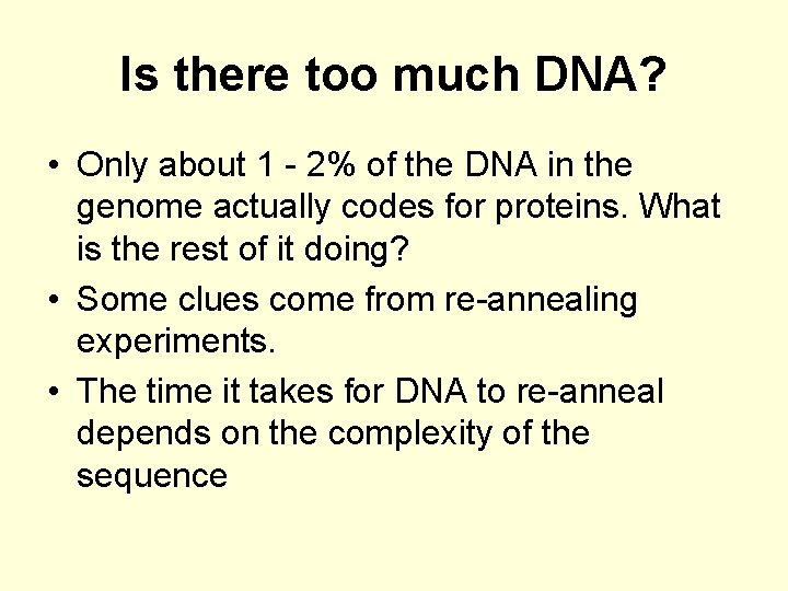 Is there too much DNA? • Only about 1 - 2% of the DNA