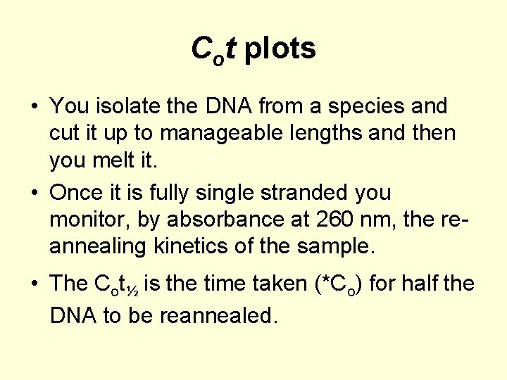 Cot plots • You isolate the DNA from a species and cut it up