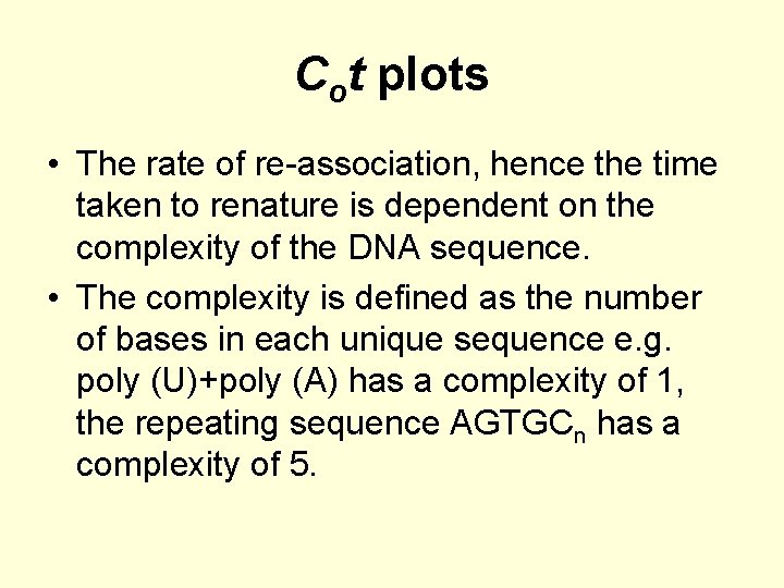 Cot plots • The rate of re-association, hence the time taken to renature is