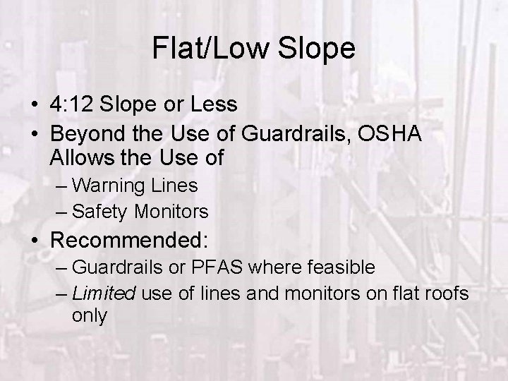 Flat/Low Slope • 4: 12 Slope or Less • Beyond the Use of Guardrails,