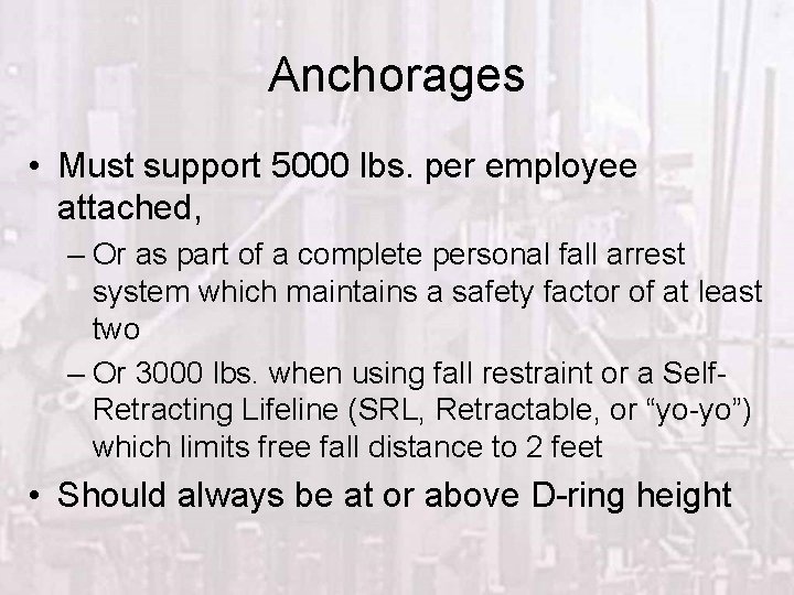 Anchorages • Must support 5000 lbs. per employee attached, – Or as part of