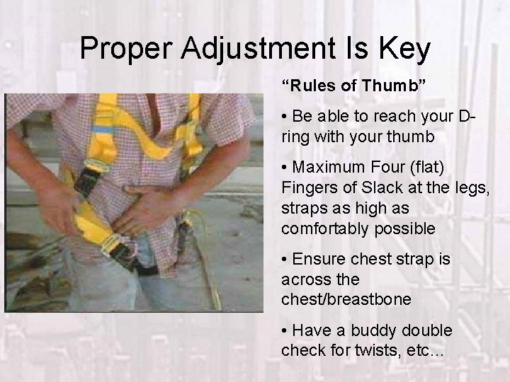 Proper Adjustment Is Key “Rules of Thumb” • Be able to reach your Dring