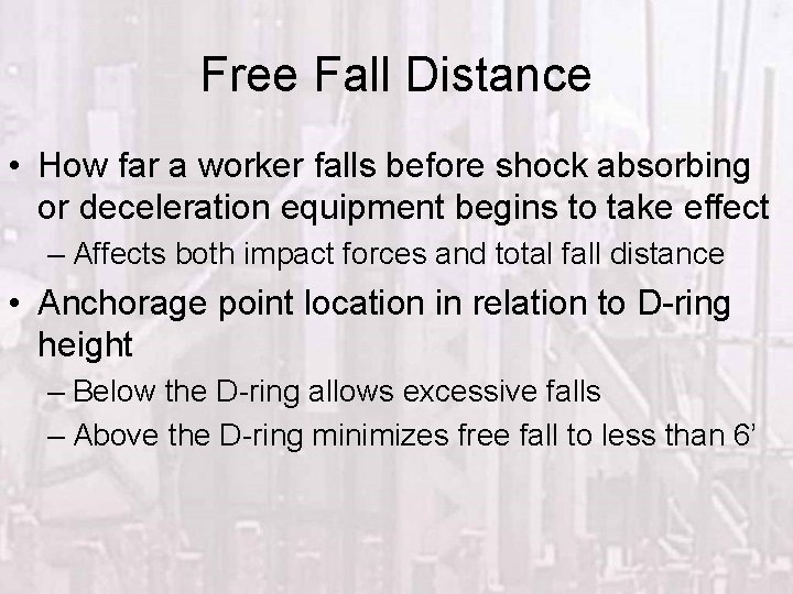 Free Fall Distance • How far a worker falls before shock absorbing or deceleration