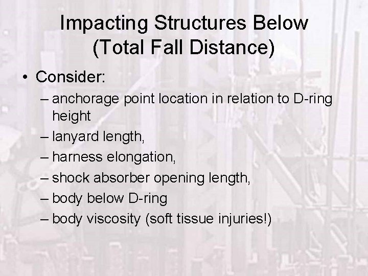 Impacting Structures Below (Total Fall Distance) • Consider: – anchorage point location in relation