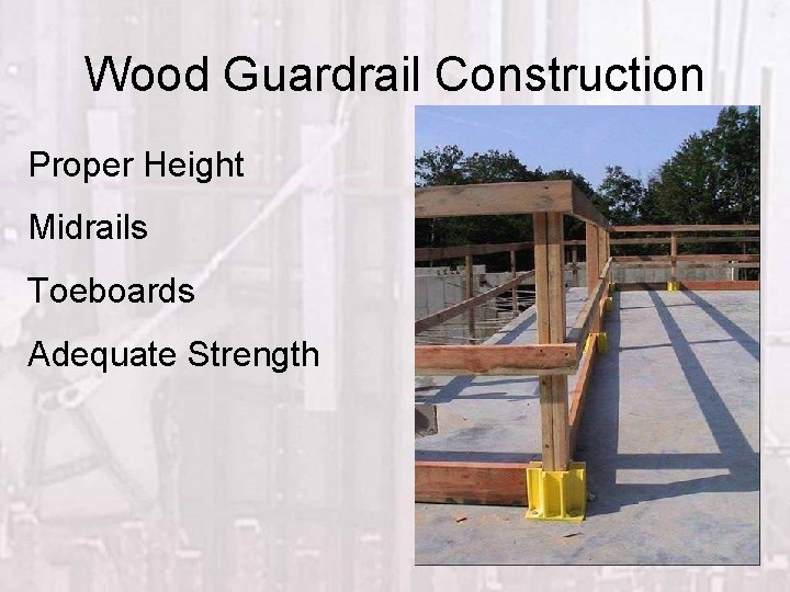 Wood Guardrail Construction Proper Height Midrails Toeboards Adequate Strength 