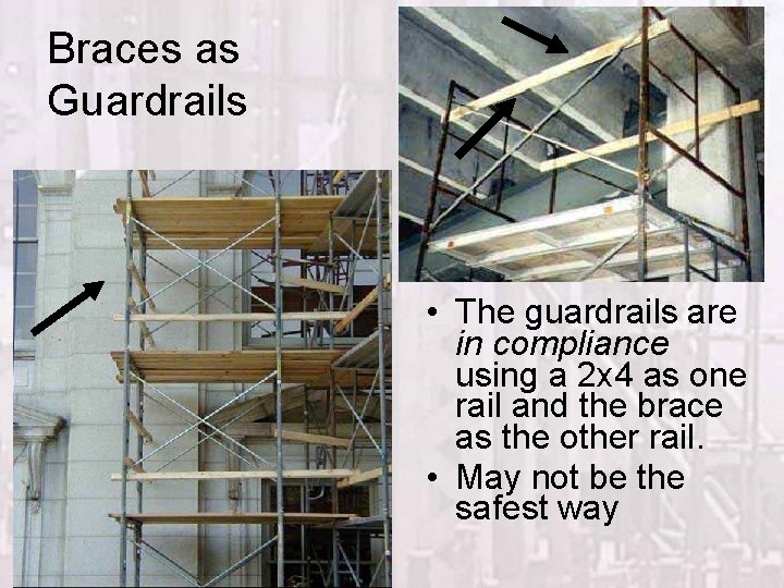 Braces as Guardrails • The guardrails are in compliance using a 2 x 4