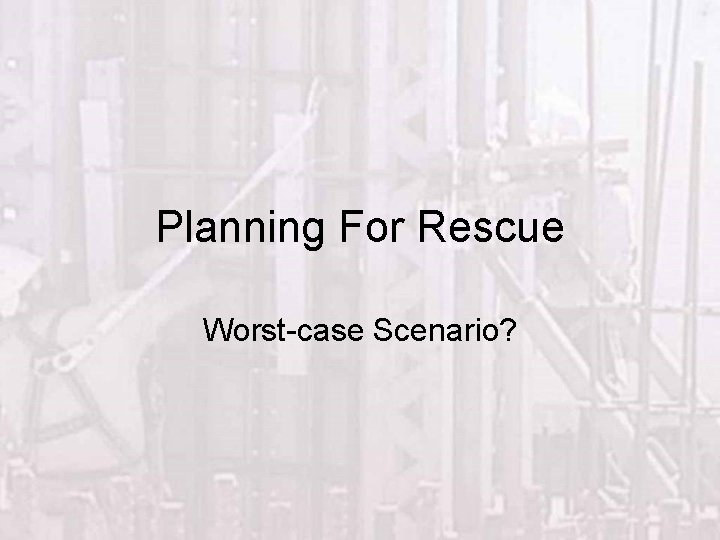 Planning For Rescue Worst-case Scenario? 