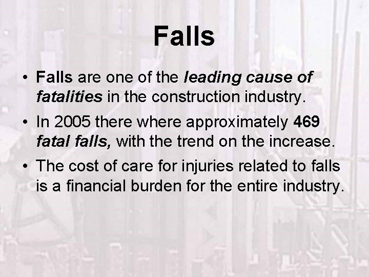 Falls • Falls are one of the leading cause of fatalities in the construction