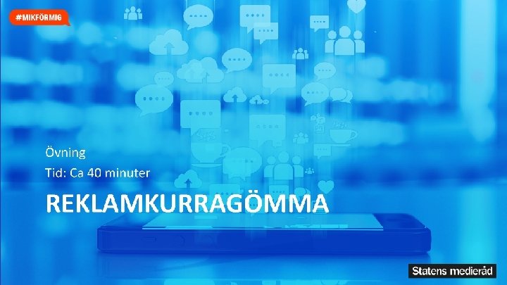 Övning Tid: Ca 40 minuter REKLAMKURRAGÖMMA 