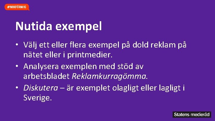 Nutida exempel • Välj ett eller flera exempel på dold reklam på nätet eller