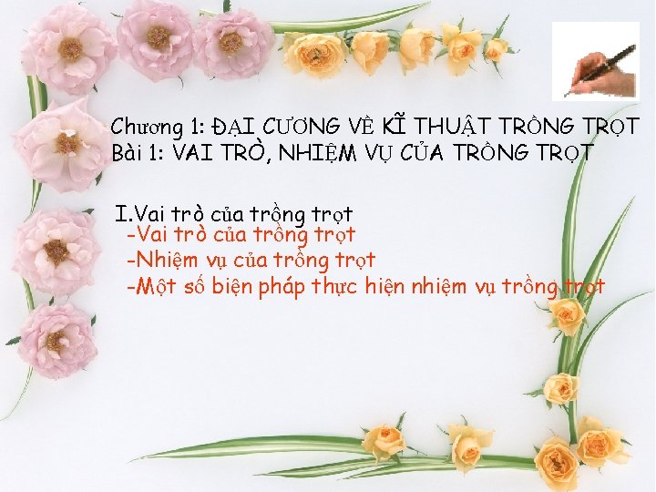 Chương 1: ĐẠI CƯƠNG VỀ KĨ THUẬT TRỒNG TRỌT Bài 1: VAI TRÒ, NHIỆM